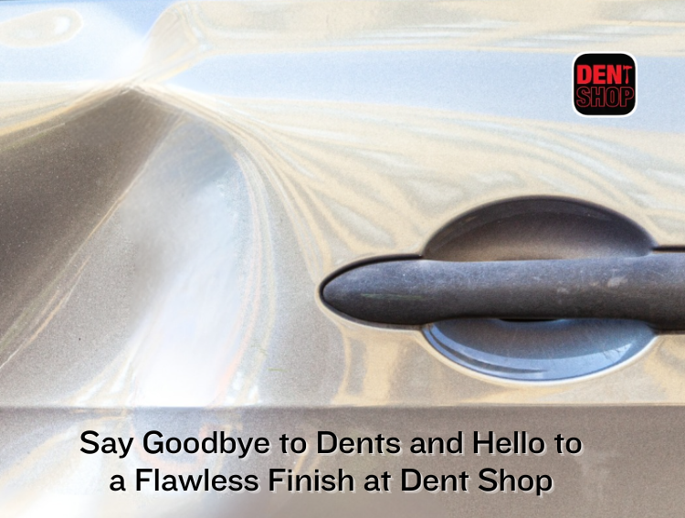 Say Goodbye to Dents and Hello to a Flawless Finish at Dent Shop